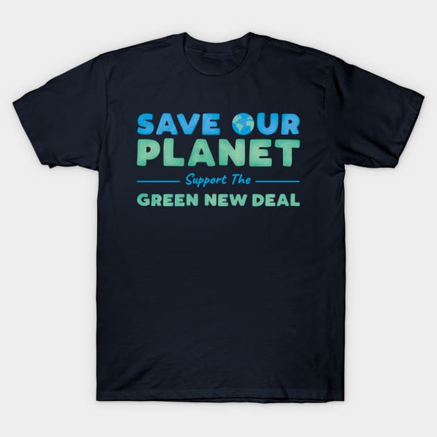 Climate Change - Support the Green New Deal T-Shirt by BethsdaleArt